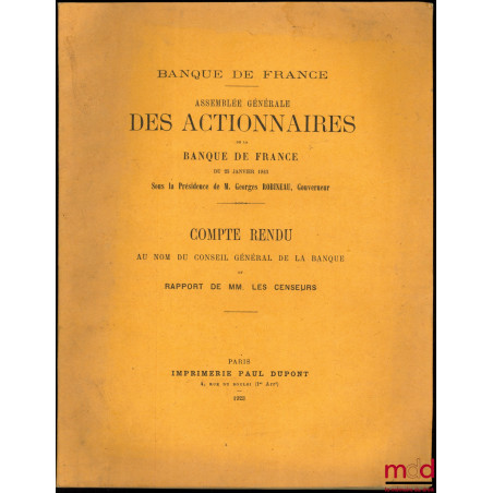 ASSEMBLÉE GÉNÉRALE DES ACTIONNAIRES DE LA BANQUE DE FRANCE DU 25 JANVIER 1923, sous la présidence de M. Georges Robineau, COM...