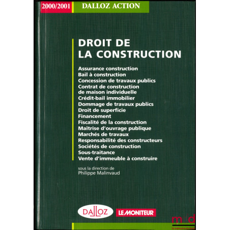 DROIT DE LA CONSTRUCTION. Assurance construction - Bail à construction - Concession de travaux publics - Contrat de construct...