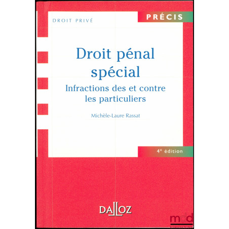 DROIT PÉNAL SPÉCIAL, Infractions des et contre les particuliers, 4ème éd., coll. Précis / Droit privé