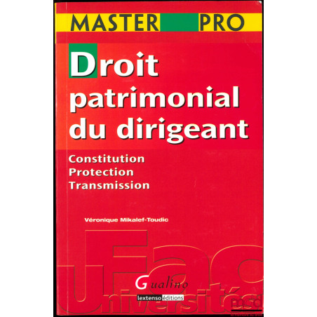 DROIT PATRIMONIAL DU DIRIGEANT, Constitution - Protection - Transmission, coll. Master pro