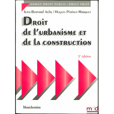 DROIT DE L’URBANISME ET DE LA CONSTRUCTION, 5ème éd., coll. Domat Droit public/ droit privé