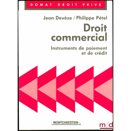 DROIT COMMERCIAL : INSTRUMENTS DE PAIEMENT ET DE CRÉDIT, coll. Domat Droit privé