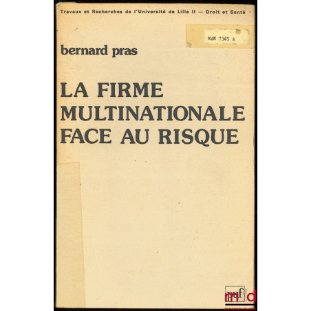LA FIRME MULTINATIONALE FACE AU RISQUE, Préface de Alain Bienaymé, coll. Travaux et Recherches de l’Université de Lille II - ...