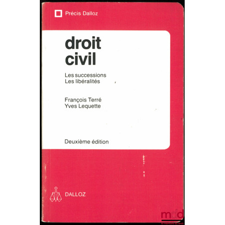 DROIT CIVIL : LES SUCCESSIONS - LES LIBÉRALITÉS, 2ème éd., coll. Précis Dalloz