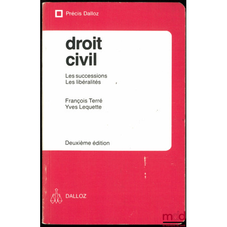 DROIT CIVIL : LES SUCCESSIONS - LES LIBÉRALITÉS, 2e éd., coll. Précis Dalloz