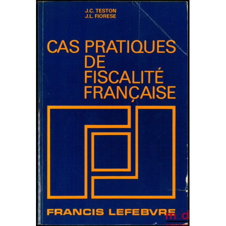 CAS PRATIQUE DE FISCALITÉ FRANÇAISE, 2ème éd. à jour au 15 septembre 1982