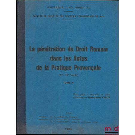 LA PÉNÉTRATION DU DROIT ROMAIN DANS LES ACTES DE LA PRATIQUE PROVENÇALE (XIème - XIIIème siècle), t. II : La transmission et ...