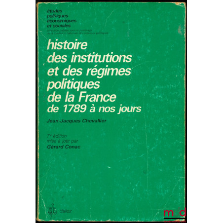 HISTOIRE DES INSTITUTIONS ET DES RÉGIMES POLITIQUES DE LA FRANCE DE 1789 À NOS JOURS, 7ème éd. mise à jour par Gérard Conac, ...