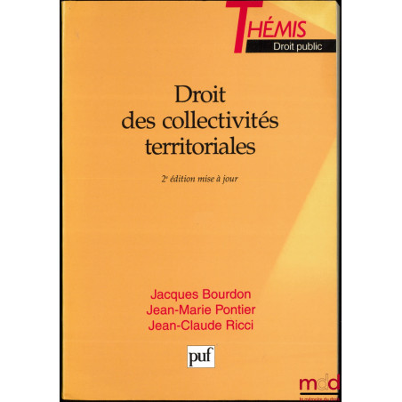 DROIT DES COLLECTIVITÉS TERRITORIALES, 2ème éd. mise à jour, coll. Thémis Droit public