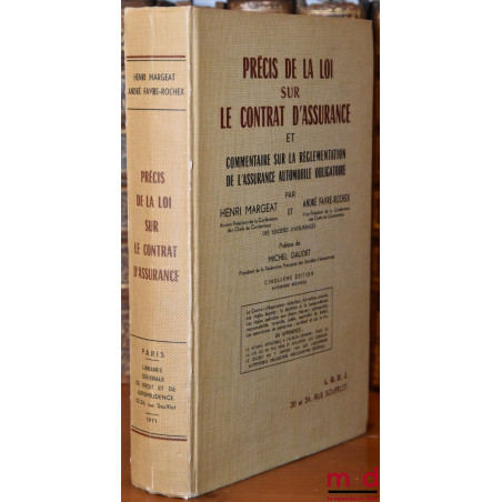 PRÉCIS DE LA LOI SUR LE CONTRAT D’ASSURANCE ET COMMENTAIRE SUR LA RÉGLEMENTATION DE L’ASSURANCE AUTOMOBILE OBLIGATOIRE, Préfa...