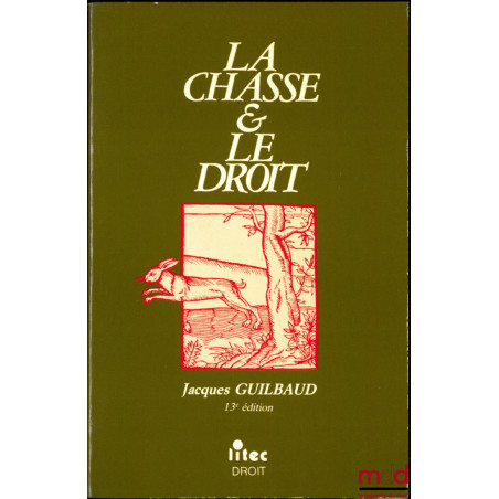 LA CHASSE & LE DROIT, 13e éd.
