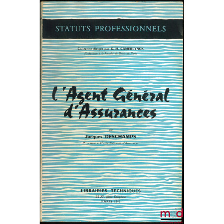 L’AGENT GÉNÉRAL D’ASSURANCES, coll. Statuts professionnels, coll. dirigée par G. H. Camerlynck