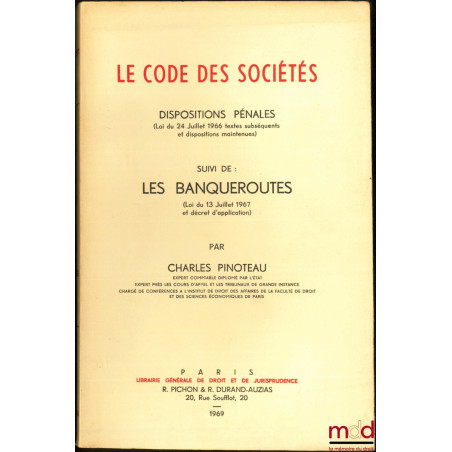 LE CODE DES SOCIÉTÉS, DISPOSITIONS PÉNALES (Loi du 24 juillet 1966 textes subséquents et dispositions maintenues) suivi de : ...