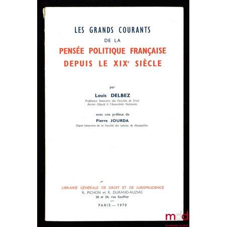 LES GRANDS COURANTS DE LA PENSÉE POLITIQUE FRANÇAISE DEPUIS LE XIXe SIÈCLE, Préface de Pierre Jourda