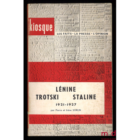 LÉNINE TROTSKI STALINE 1921-1927, coll. Kiosque, Les faits - La presse - L’opinion