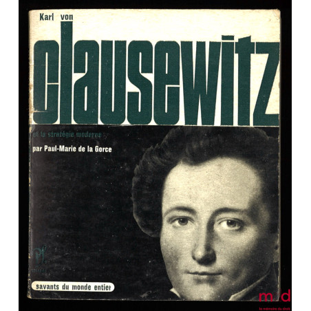 KARL VON CLAUSEWITZ et la stratégie moderne, coll. Savants du monde entier