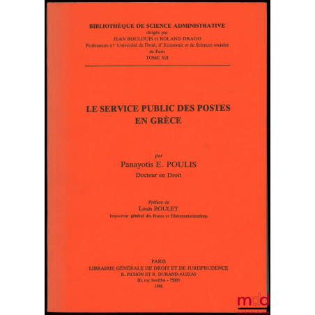 LE SERVICE PUBLIC DES POSTES EN GRÈCE, Préface de Louis Boulet, Bibl. de Science Administrative, Tome XII