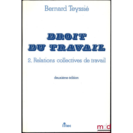 DROIT DU TRAVAIL. 2. Relations collectives de travail, 2ème éd. [seul]