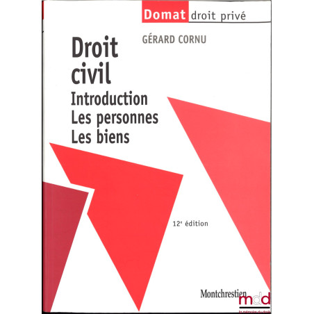 DROIT CIVIL, Introduction, les personnes, les biens