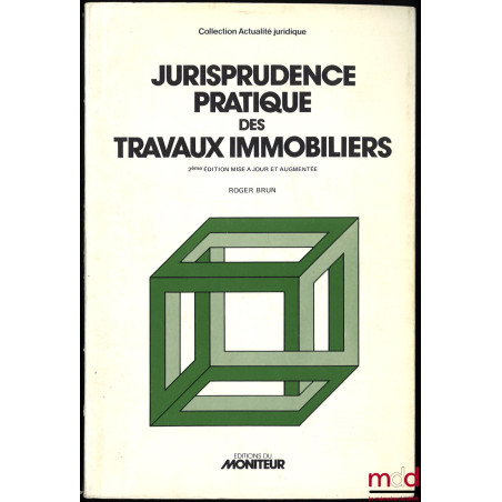 JURISPRUDENCE PRATIQUE DES TRAVAUX IMMOBILIERS, 2e éd. mise à jour et augmentée