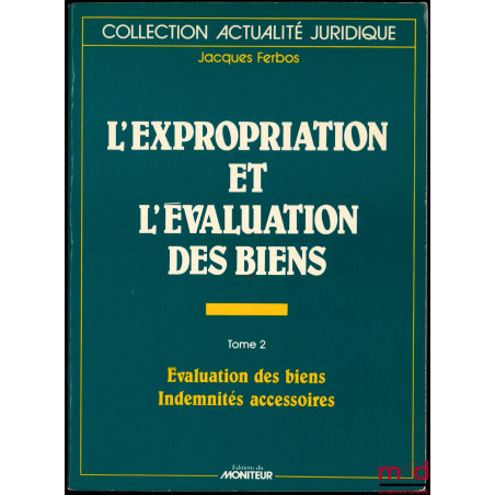 L’EXPROPRIATION ET L’ÉVALUATION DES BIENS, avec la collaboration de Georges Salles, 5ème éd. entièrement refondue
