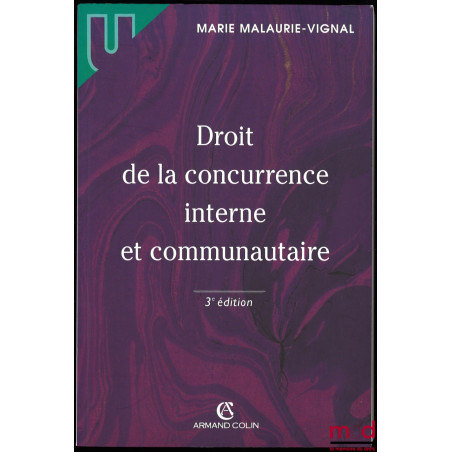 DROIT DE LA CONCURRENCE INTERNE ET COMMUNAUTAIRE, 3ème éd., coll. U