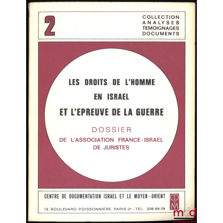 LES DROITS DE L’HOMME EN ISRAEL ET L’ÉPREUVE DE LA GUERRE. Dossier de l’Association France-Israel de Juristes, coll. Analyses...