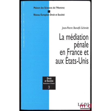LA MÉDIATION PÉNALE EN FRANCE ET AUX ÉTATS-UNIS, coll. Droit et Société, Recherches et Travaux, t. 3