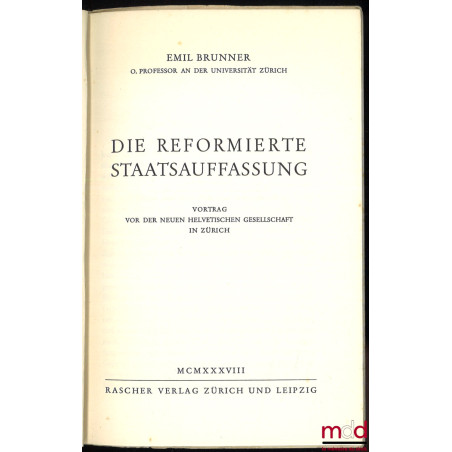 DIE REFORMIERTE STAATSAUFFASSUNG vortrag vor der neuen helvetischen gesellshaft in Zürich