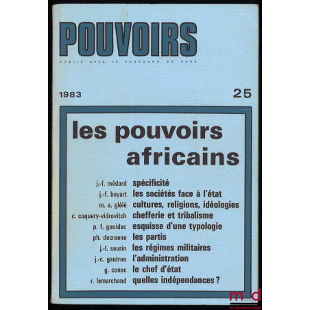LES POUVOIRS AFRICAINS, Pouvoirs, 1983, n° 25, Revue française d’études constitutionnelles et politiques