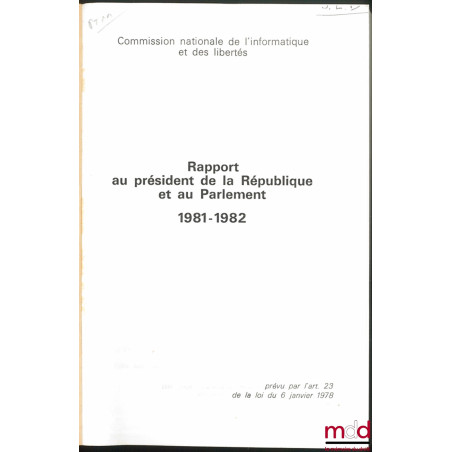 RAPPORT AU PRÉSIDENT DE LA RÉPUBLIQUE ET AU PARLEMENT, 1981-1982, prévu par l’art. 23 de la loi du 6 janvier 1978, Commission...