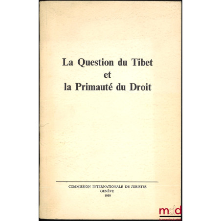 LA QUESTION DU TIBET ET LA PRIMAUTÉ DU DROIT, Commission internationale de Juristes, 1959