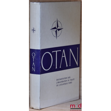 OTAN : DOCUMENTATION SUR L’ORGANISATION DU TRAITÉ DE L’ATLANTIQUE NORD