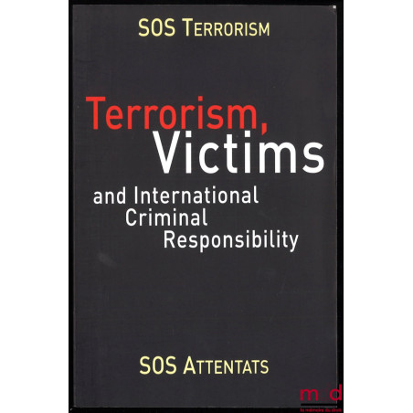 Terrorism, victims and International criminal responsibility, Préface de Françoise Rudetzki