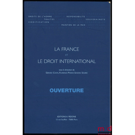 OUVERTURE, sous la dir. de Gérard Cahin, Florence Poirat et Sandra Szurek, coll. La France et le droit international