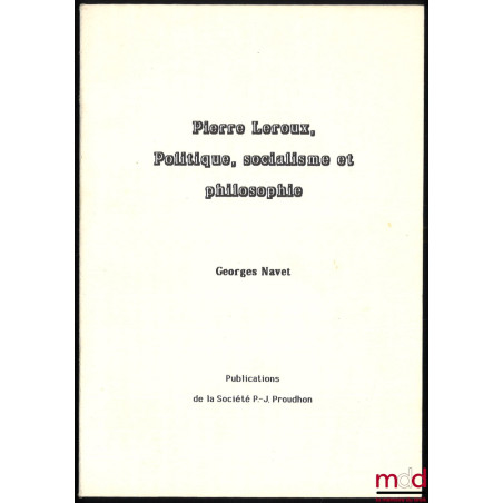 PIERRE LEROUX, POLITIQUE, SOCIALISME ET PHILOSOPHIE