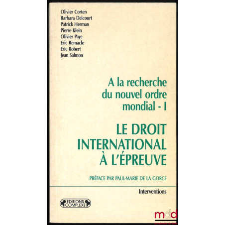 À LA RECHERCHE DU NOUVEL ORDRE MONDIAL :t. I : Le droit international à l’épreuve, Préface de Paul-Marie De La Gorce ;t. II...