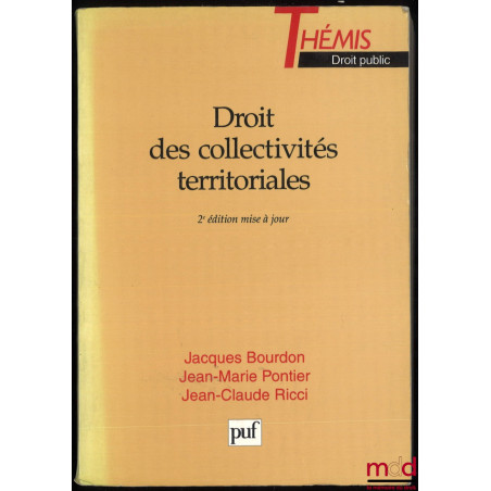 DROIT DES COLLECTIVITÉS TERRITORIALES, 2e éd. mise à jour, coll. Thémis Droit public