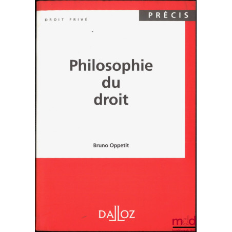 PHILOSOPHIE DU DROIT, Préface de François Terré, 1re éd., coll. Précis Droit privé