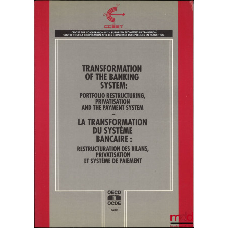 LA TRANSFORMATION DU SYSTÈME BANCAIRE : RESTRUCTURATION DES BILANS, PRIVATISATION ET SYSTÈME DE PAIEMENT