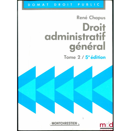DROIT ADMINISTRATIF GÉNÉRAL, t. 2, 5e éd., coll. Domat Droit public