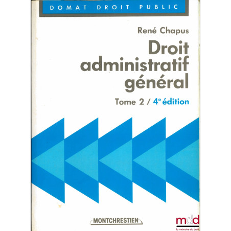DROIT ADMINISTRATIF GÉNÉRAL, t. 2, 4ème éd., coll. Domat Droit public