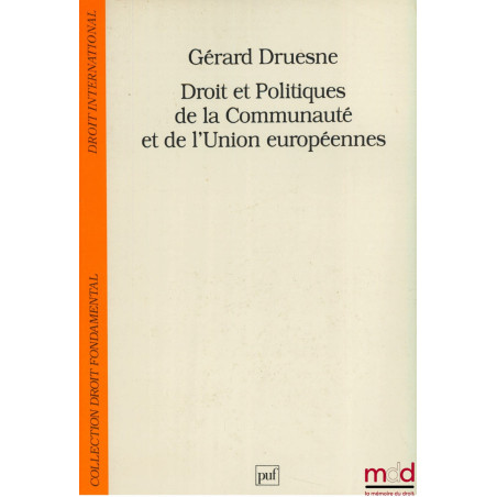 DROIT ET POLITIQUES DE LA COMMUNAUTÉ ET DE L’UNION EUROPÉENNES, 3e éd., coll. Droit fondamental / Droit international