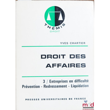 DROIT DES AFFAIRES, t. 3 : Entreprises en difficulté - Prévention - Redressement - Liquidation, coll. Thémis Droit