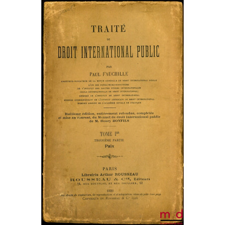 TRAITÉ DE DROIT INTERNATIONAL PUBLIC, 8ème éd., entièrement refondue, complétée et mise au courant, du Manuel de droit intern...