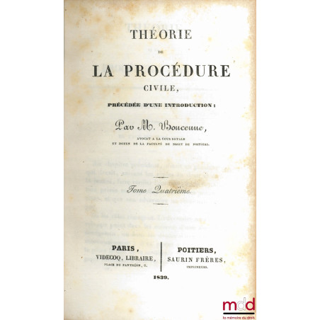 THÉORIE DE LA PROCÉDURE CIVILE, PRÉCÉDÉE D’UNE INTRODUCTION, t. IV uniquement, 2e éd.