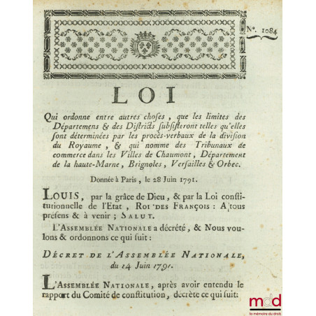 Loi QUI ORDONNE ENTRE AUTRES CHOSES, QUE LES LIMITES DES DÉPARTEMENS & DES DISTRICTS SUBSISTERONT TELLES QU’ELLES SONT DÉTERM...