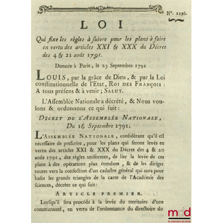 Loi QUI FIXE LES RÈGLES À SUIVRE POUR LES PLANS À FAIRE EN VERTU DES ARTICLES XXI & XXX DU DÉCRET DES 4 & 21 AOÛT 1791. Donné...