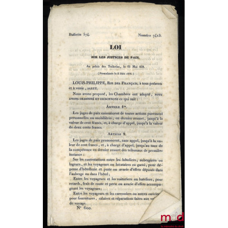 LOI SUR LES JUSTICES DE PAIX, numéro 7413, Au palais des Tuileries, le 25 Mai [1]838 (Promulguée le 6 Juin 1838), Bulletin 57...