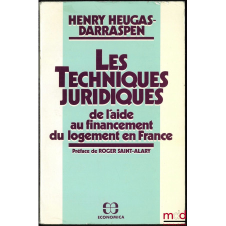 LES TECHNIQUES JURIDIQUES DE L’AIDE AU FINANCEMENT DU LOGEMENT EN FRANCE